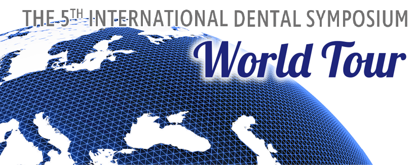 THE 5TH INTERNATIONAL DENTAL SYMPOSIUM World Tour